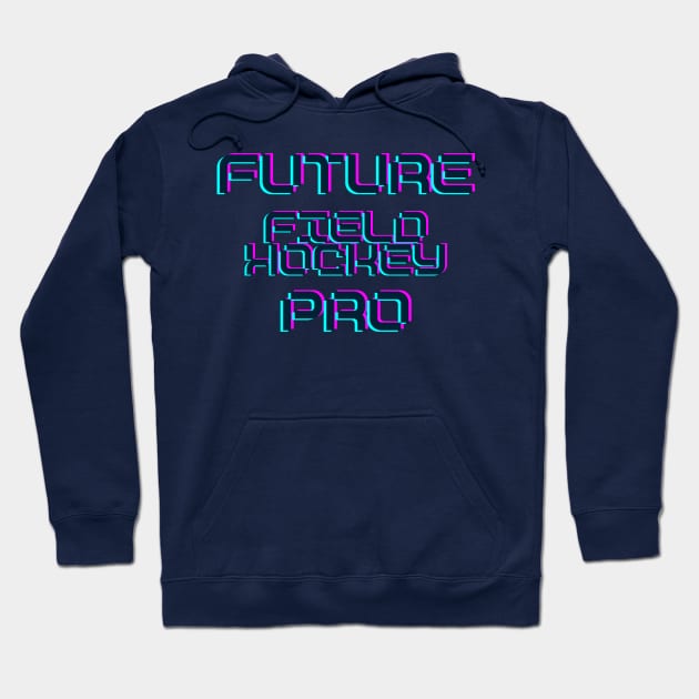 Future field hockey pro Hoodie by RetroTSquad